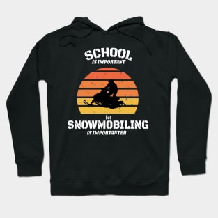 School Is Important But Snowmobiling Is Importanter - Funny Kids Snowmobiling Gift Hoodie